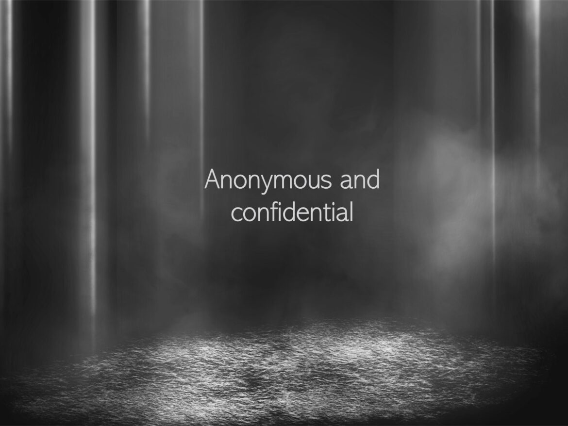 Anonymous & Confidential Reports
